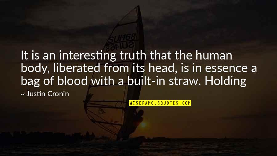 A J Cronin Quotes By Justin Cronin: It is an interesting truth that the human
