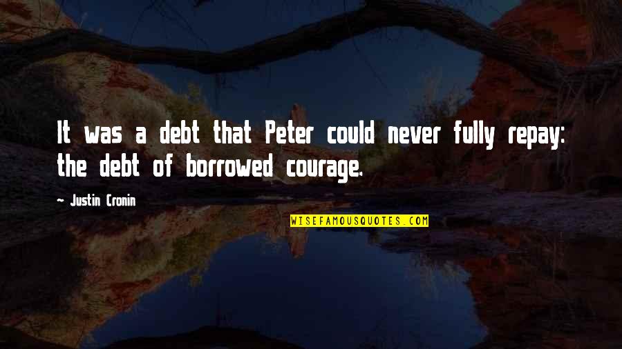 A J Cronin Quotes By Justin Cronin: It was a debt that Peter could never