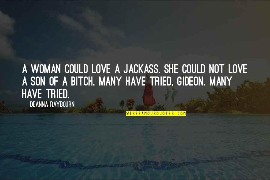 A Jackass Quotes By Deanna Raybourn: A woman could love a jackass. She could A Jackass Quotes By Deanna Raybourn: A woman could love a jackass. She could