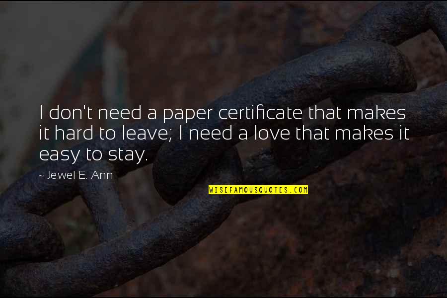 A Jewel Quotes By Jewel E. Ann: I don't need a paper certificate that makes
