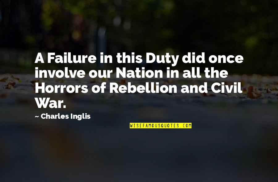 A Job Promotion Quotes By Charles Inglis: A Failure in this Duty did once involve