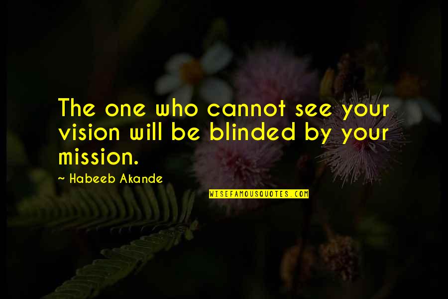 A Job Promotion Quotes By Habeeb Akande: The one who cannot see your vision will