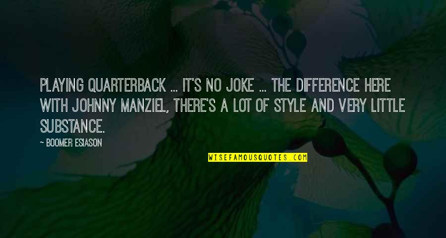 A Joke Quotes By Boomer Esiason: Playing quarterback ... it's no joke ... The