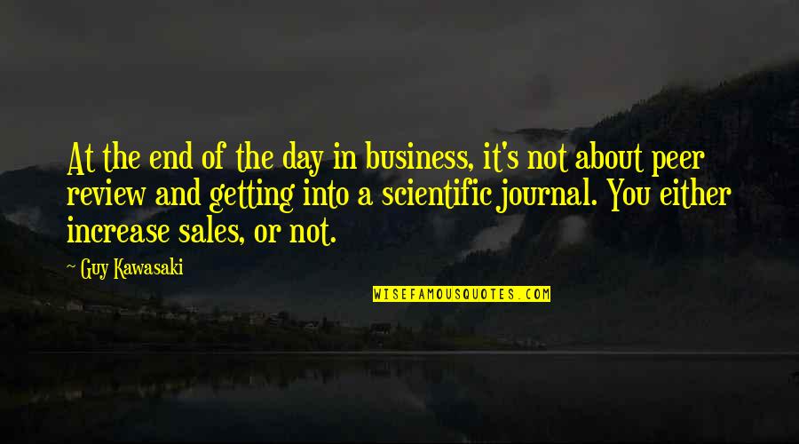 A Journal Quotes By Guy Kawasaki: At the end of the day in business,