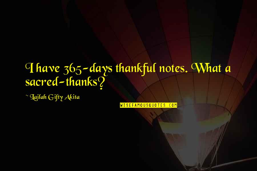 A Journal Quotes By Lailah Gifty Akita: I have 365-days thankful notes. What a sacred-thanks?