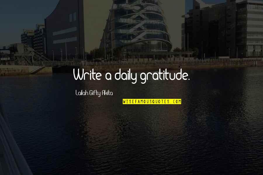 A Journal Quotes By Lailah Gifty Akita: Write a daily gratitude.