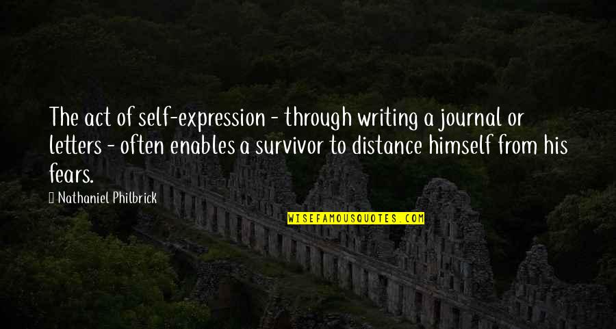 A Journal Quotes By Nathaniel Philbrick: The act of self-expression - through writing a