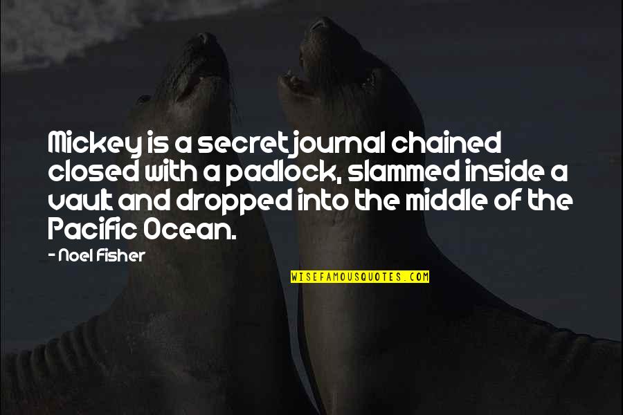 A Journal Quotes By Noel Fisher: Mickey is a secret journal chained closed with