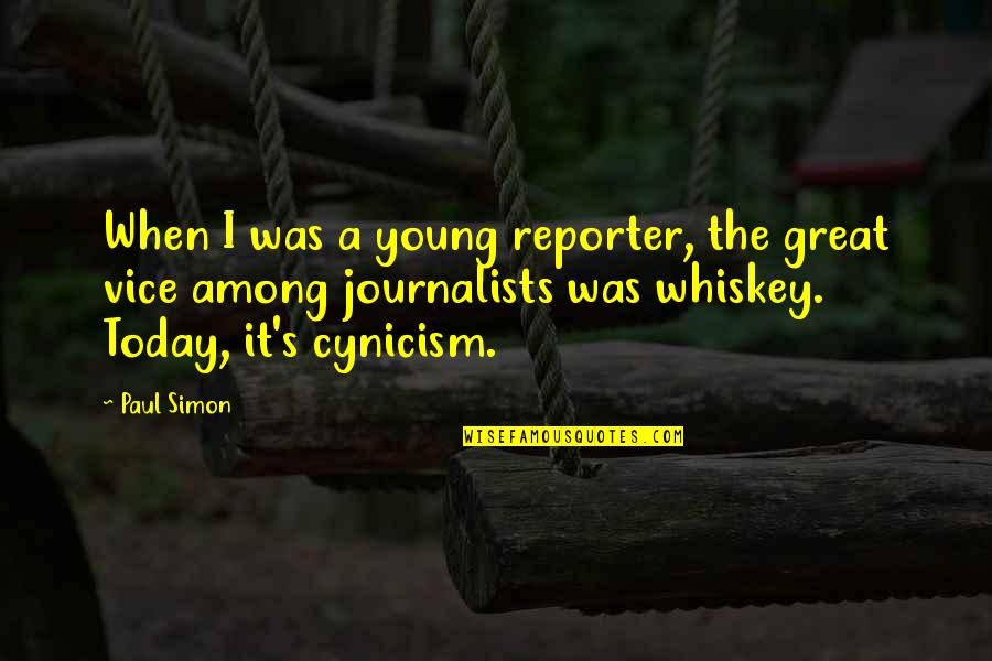 A Journalists Quotes By Paul Simon: When I was a young reporter, the great A Journalists Quotes By Paul Simon: When I was a young reporter, the great