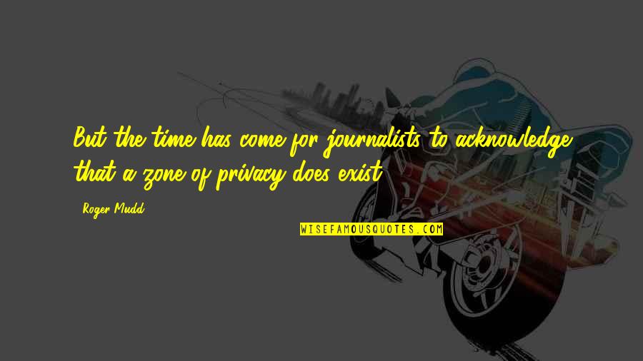 A Journalists Quotes By Roger Mudd: But the time has come for journalists to A Journalists Quotes By Roger Mudd: But the time has come for journalists to