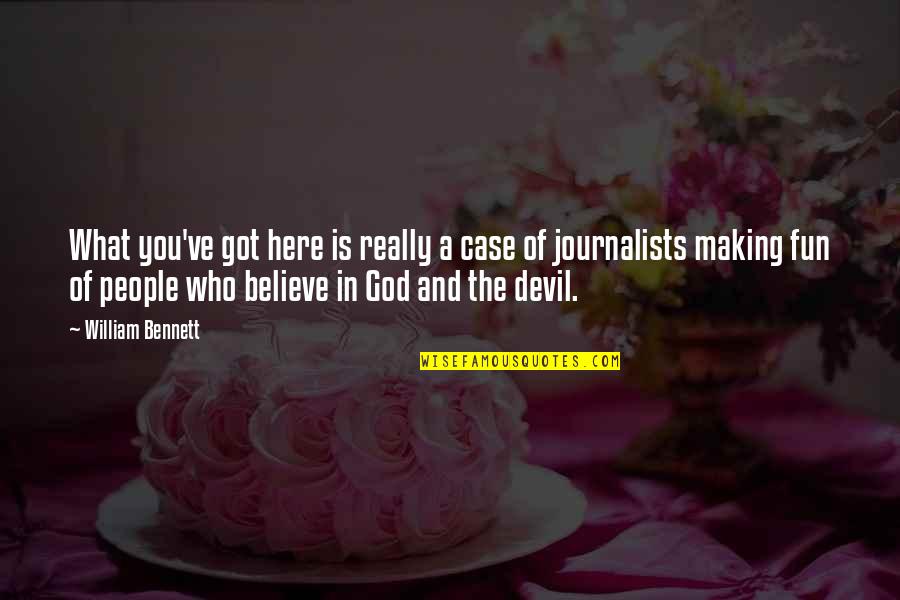A Journalists Quotes By William Bennett: What you've got here is really a case A Journalists Quotes By William Bennett: What you've got here is really a case