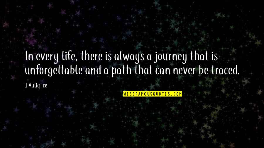 A Journey In Life Quotes By Auliq Ice: In every life, there is always a journey