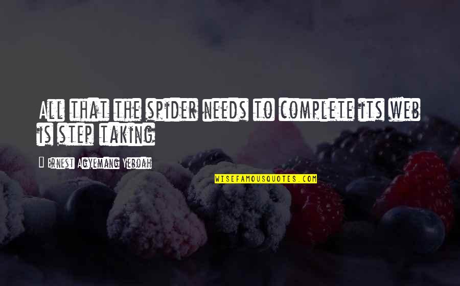 A Journey In Life Quotes By Ernest Agyemang Yeboah: All that the spider needs to complete its