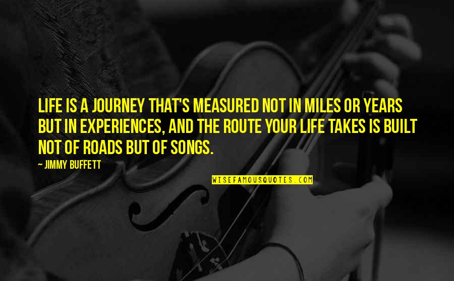 A Journey In Life Quotes By Jimmy Buffett: Life is a journey that's measured not in