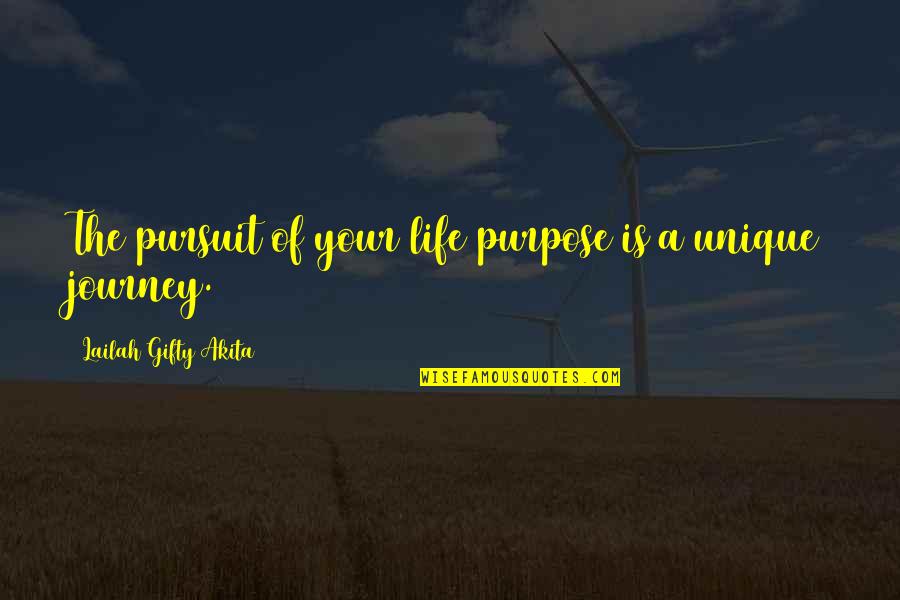 A Journey In Life Quotes By Lailah Gifty Akita: The pursuit of your life purpose is a