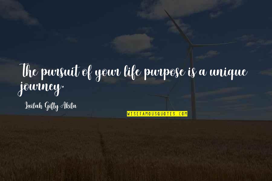 A Journey Of Life Quotes By Lailah Gifty Akita: The pursuit of your life purpose is a