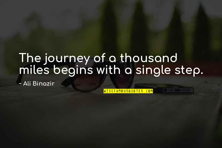 A Journey Of Thousand Miles Quotes By Ali Binazir: The journey of a thousand miles begins with