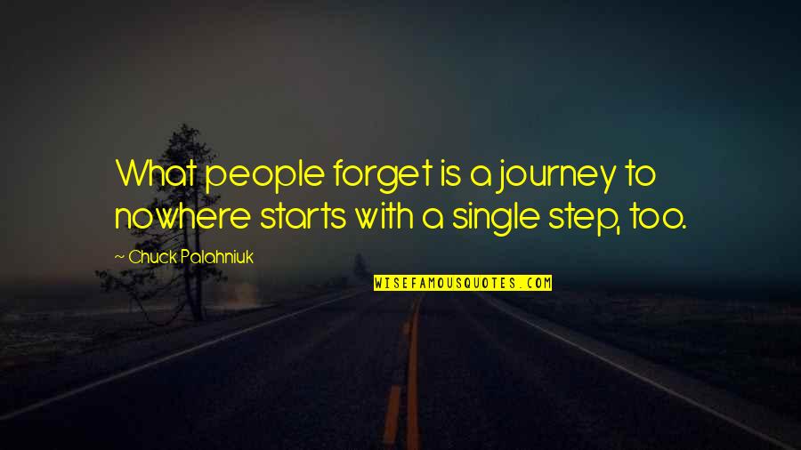 A Journey Starts With A Single Step Quotes By Chuck Palahniuk: What people forget is a journey to nowhere