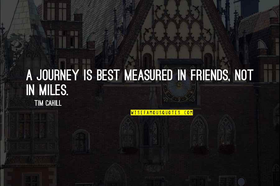 A Journey With Friends Quotes By Tim Cahill: A journey is best measured in friends, not
