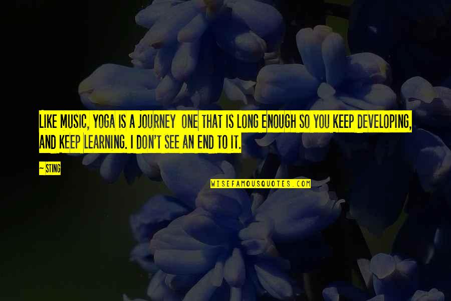 A Journey's End Quotes By Sting: Like music, yoga is a journey one that