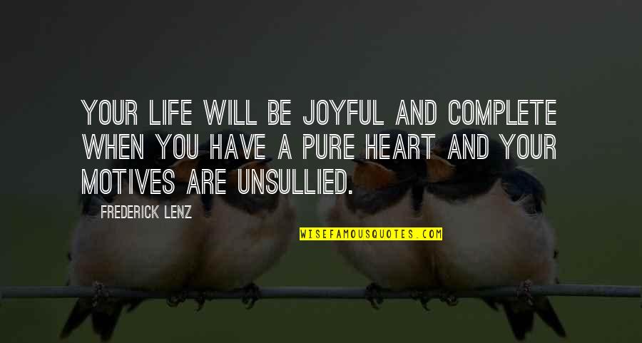 A Joyful Life Quotes By Frederick Lenz: Your life will be joyful and complete when