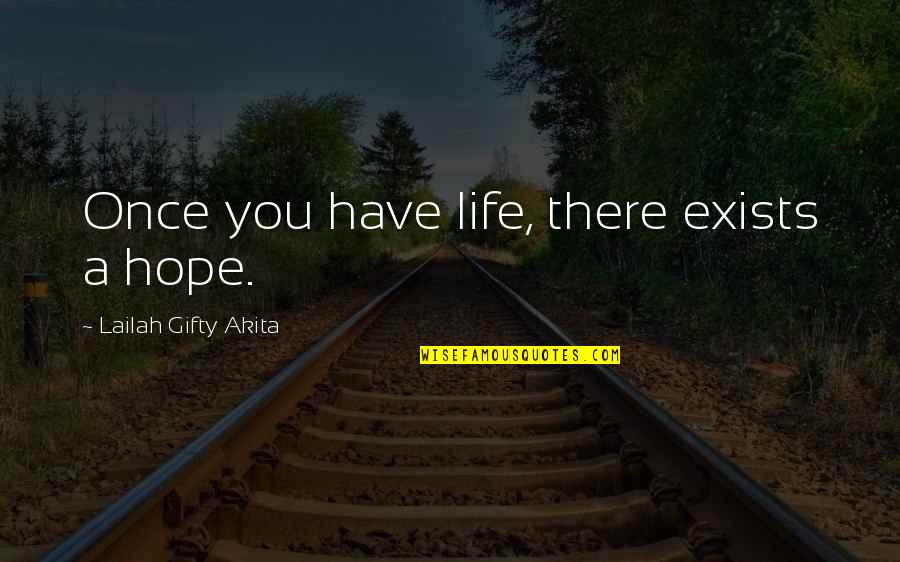 A Joyful Life Quotes By Lailah Gifty Akita: Once you have life, there exists a hope.