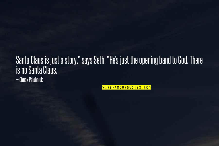 A Just God Quotes By Chuck Palahniuk: Santa Claus is just a story," says Seth.