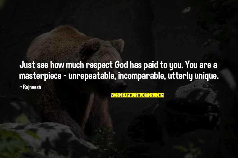 A Just God Quotes By Rajneesh: Just see how much respect God has paid