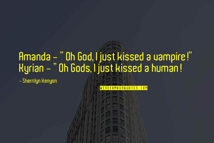 A Just God Quotes By Sherrilyn Kenyon: Amanda - "Oh God, I just kissed a A Just God Quotes By Sherrilyn Kenyon: Amanda - "Oh God, I just kissed a