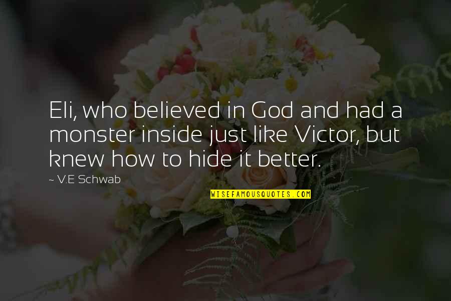 A Just God Quotes By V.E Schwab: Eli, who believed in God and had a