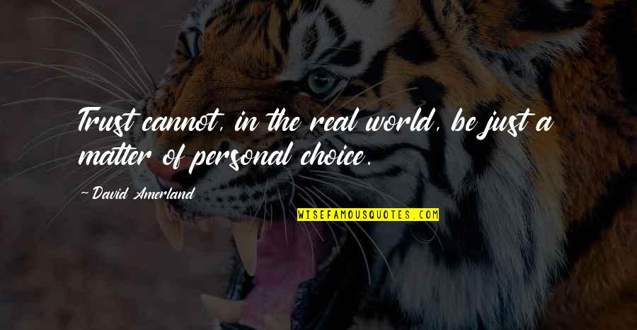 A Just Society Quotes By David Amerland: Trust cannot, in the real world, be just