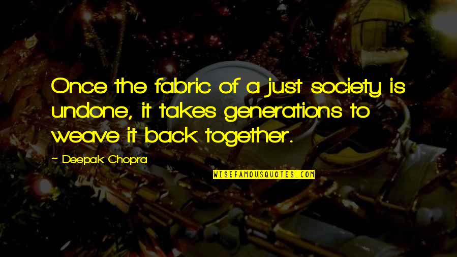 A Just Society Quotes By Deepak Chopra: Once the fabric of a just society is