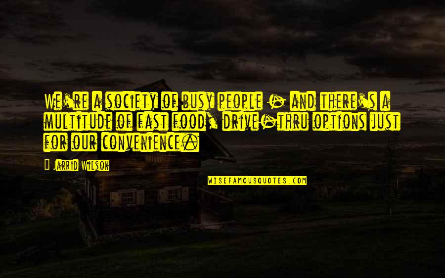 A Just Society Quotes By Jarrid Wilson: We're a society of busy people - and