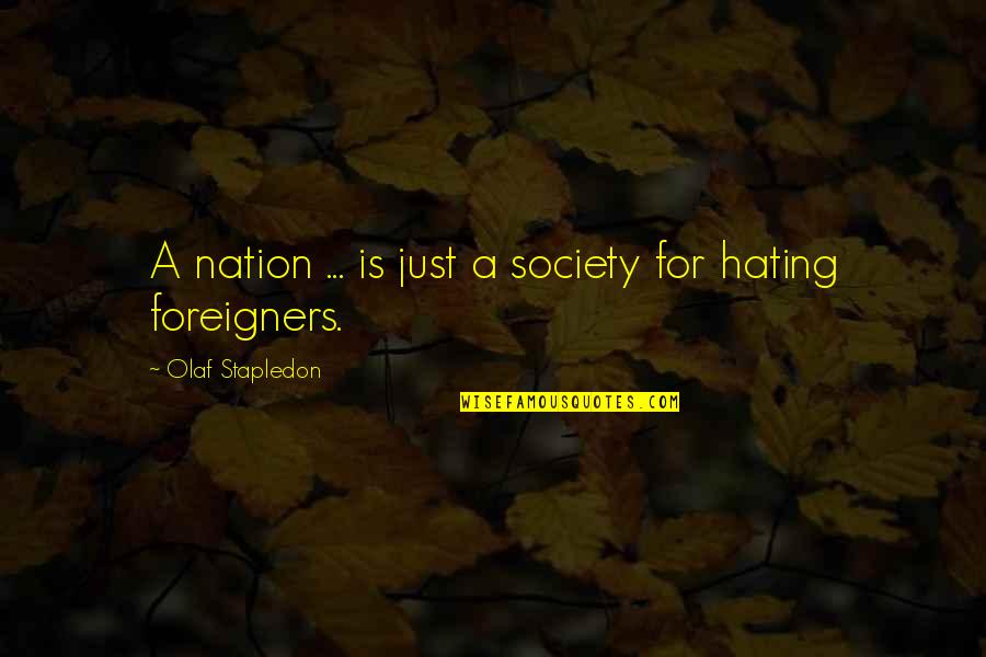 A Just Society Quotes By Olaf Stapledon: A nation ... is just a society for