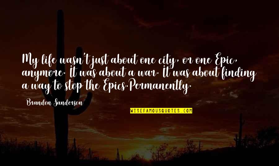 A Just War Quotes By Brandon Sanderson: My life wasn't just about one city, or