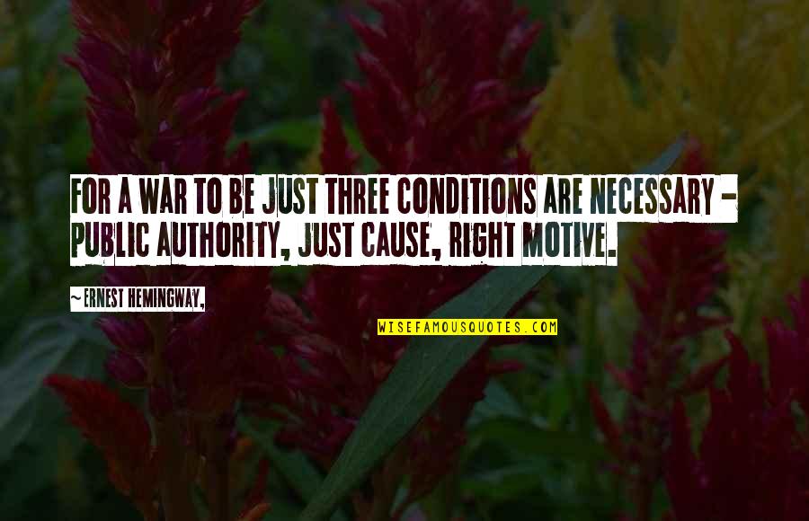 A Just War Quotes By Ernest Hemingway,: For a war to be just three conditions