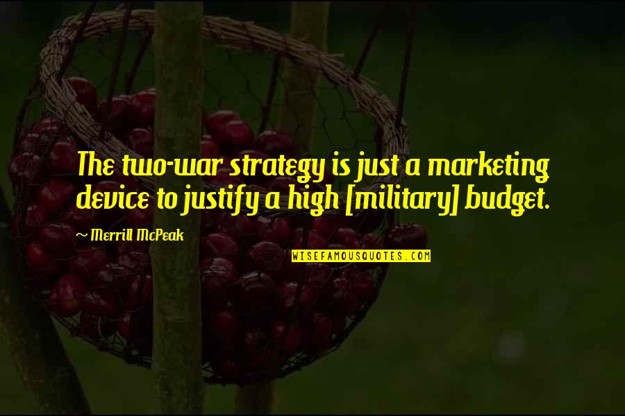 A Just War Quotes By Merrill McPeak: The two-war strategy is just a marketing device