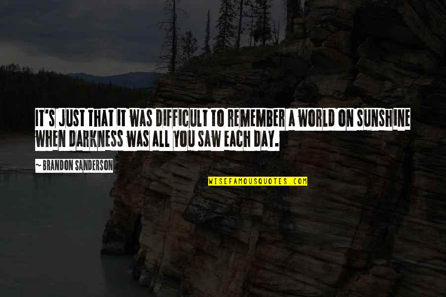 A Just World Quotes By Brandon Sanderson: It's just that it was difficult to remember