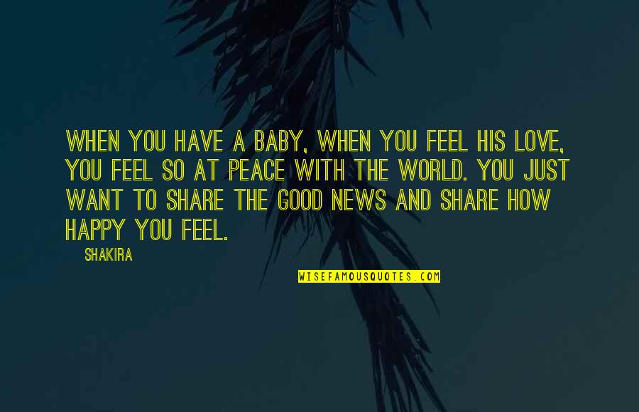 A Just World Quotes By Shakira: When you have a baby, when you feel