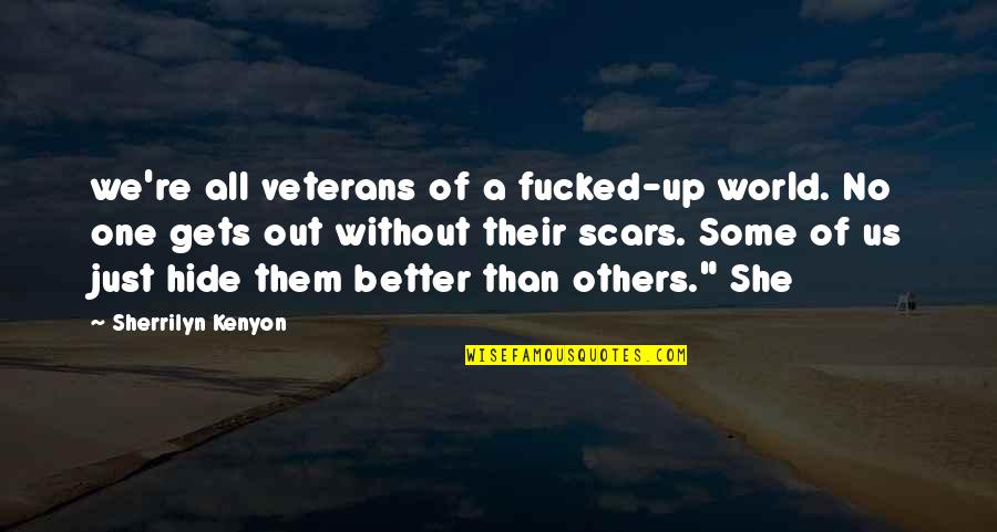 A Just World Quotes By Sherrilyn Kenyon: we're all veterans of a fucked-up world. No