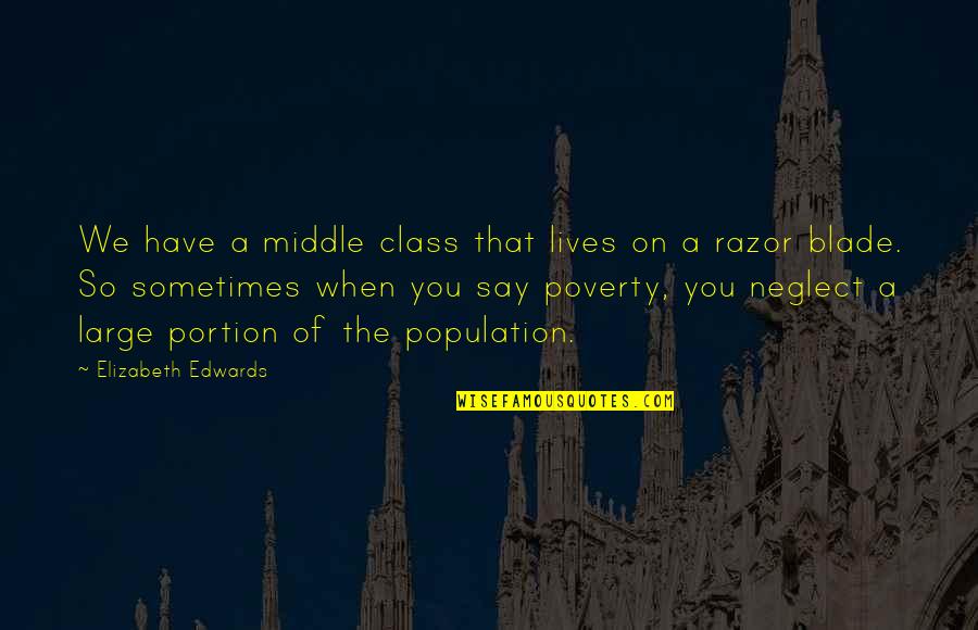 A K Ramanujan Quotes By Elizabeth Edwards: We have a middle class that lives on