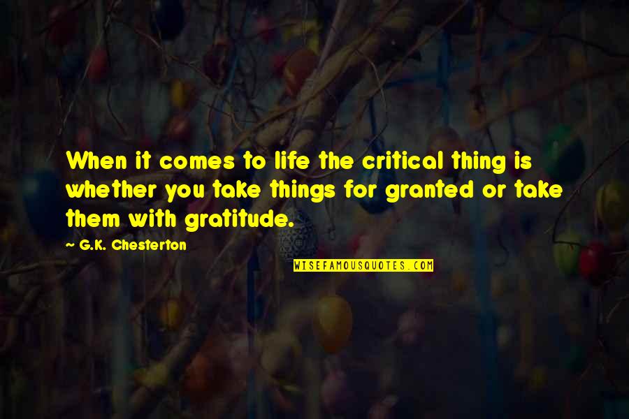 A Keeper Graham Norton Quotes By G.K. Chesterton: When it comes to life the critical thing