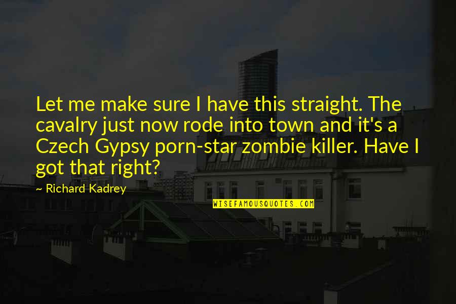 A Killer Quotes By Richard Kadrey: Let me make sure I have this straight.