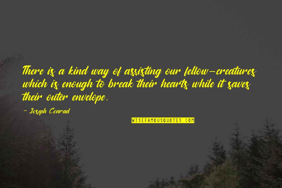 A Kind Heart Quotes By Joseph Conrad: There is a kind way of assisting our A Kind Heart Quotes By Joseph Conrad: There is a kind way of assisting our