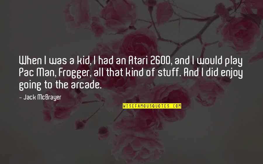 A Kind Man Quotes By Jack McBrayer: When I was a kid, I had an A Kind Man Quotes By Jack McBrayer: When I was a kid, I had an