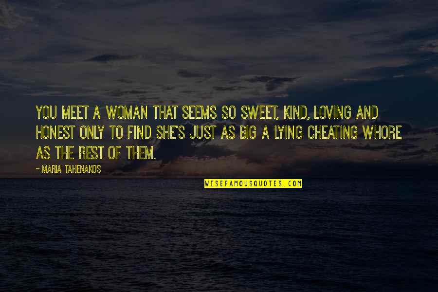 A Kind Of Loving Quotes By Maria Tahenakos: You meet a woman that seems so sweet,