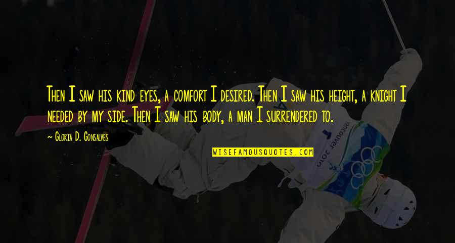 A Kind Quote Quotes By Gloria D. Gonsalves: Then I saw his kind eyes, a comfort A Kind Quote Quotes By Gloria D. Gonsalves: Then I saw his kind eyes, a comfort