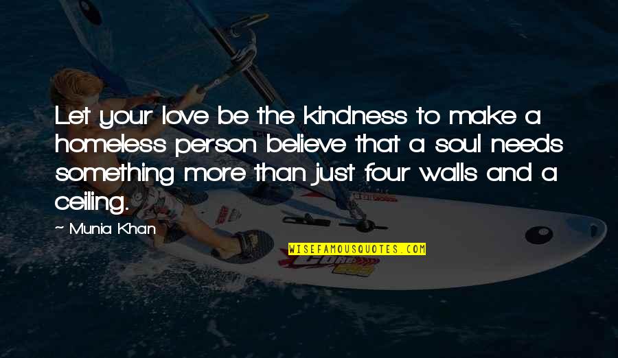 A Kind Soul Quotes By Munia Khan: Let your love be the kindness to make