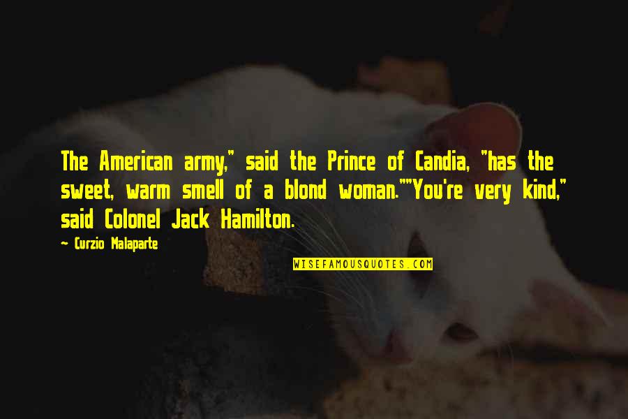A Kind Woman Quotes By Curzio Malaparte: The American army," said the Prince of Candia,