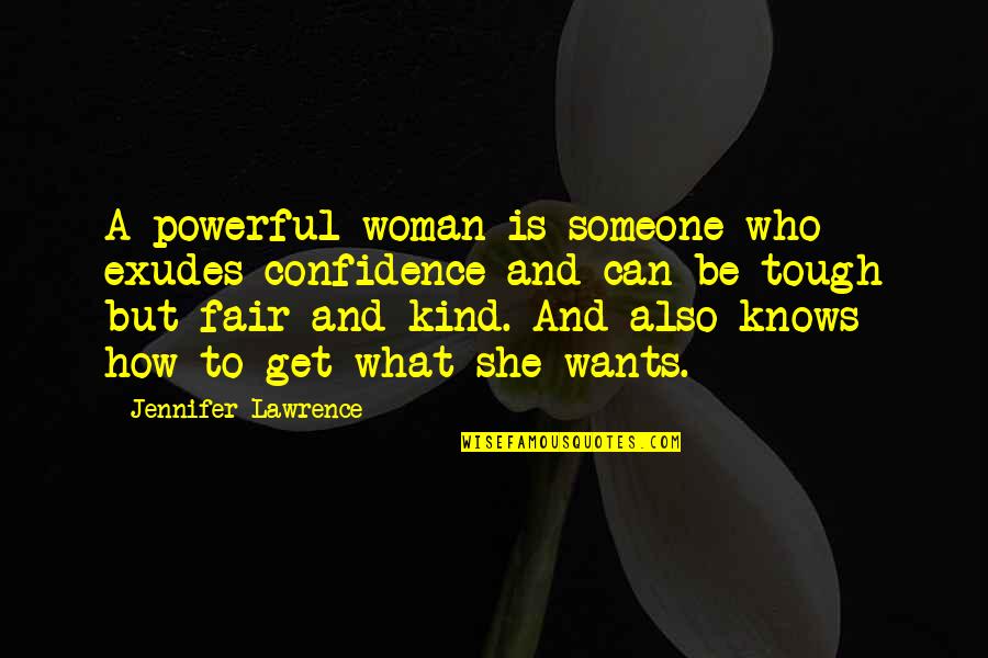 A Kind Woman Quotes By Jennifer Lawrence: A powerful woman is someone who exudes confidence